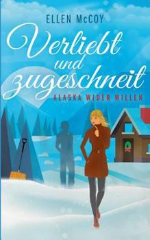 Verliebt und zugeschneit - Book #2 of the Alaska wider Willen