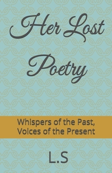 Her Lost Poetry: Whispers of the Past, Voices of the Present