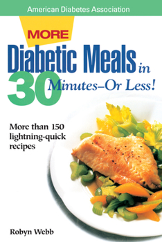 More Diabetic Meals in 30 Minutes--Or Less! : More Than 150 Brand-New, Lightning-Quick Recipes - Book  of the Diabetic Meals in 30 Minutes or Less