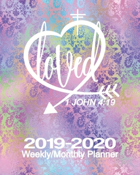 Loved John 4:19: 2019-2020 Weekly/Monthly Planner: Ladies Pretty Floral Notebook Christian Calendar Scheduler & Organizer With Inspirational Bible Scriptures