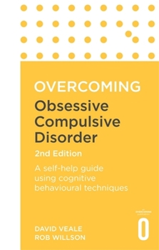 Paperback Overcoming Obsessive Compulsive Disorder, 2nd Edition: A Self-Help Guide Using Cognitive Behavioural Techniques Book