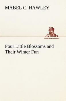 Paperback Four Little Blossoms and Their Winter Fun Book