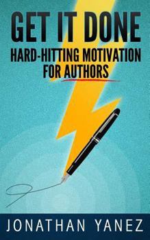 Paperback Get it Done: Hard-Hitting Motivation For Authors Book