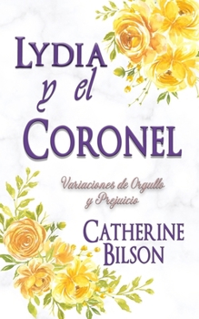 Lydia y el Coronel: Una Variación de Orgullo y Prejuicio (Spanish Edition)