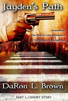 Paperback Jayden's Path PART 1: Sometimes, The Path To Our Destination Is Not Always A Straight One ... Book