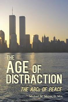 Paperback The Age of Distraction: The ABCs of Peace Book