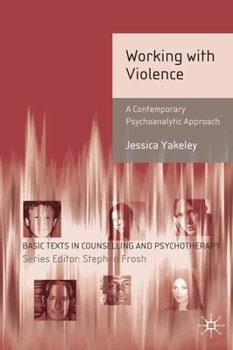 Paperback Working with Violence: A Contemporary Psychoanalytic Approach Book