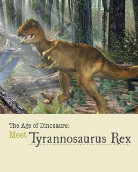 Meet Tyrannosaurus Rex - Book  of the Age of Dinosaurs