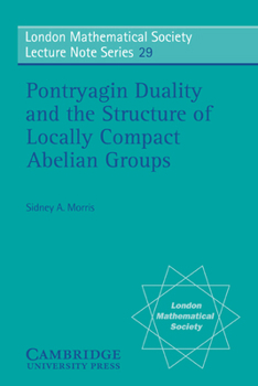 Paperback Pontryagin Duality and the Structure of Locally Compact Abelian Groups Book