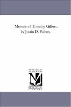 Paperback Memoir of Timothy Gilbert, by Justin D. Fulton. Book