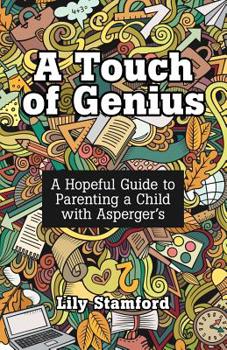 Paperback A Touch of Genius: A Hopeful Guide to Parenting a Child with Asperger's Book