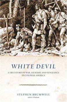 Hardcover White Devil: A True Story of War, Savagery, and Vengeance in Colonial America Book