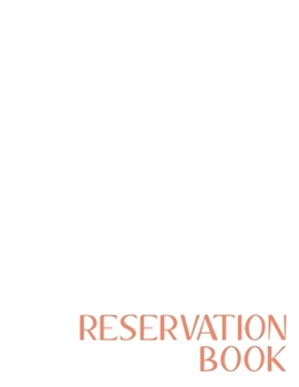 Reservation Book: Stylish Restaurant Notebook for Table Reservations with Simple Cover Design in White and Coral