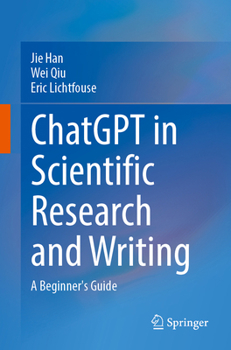 ChatGPT in Scientific Research and Writing: A Beginner's Guide