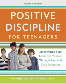 Paperback Positive Discipline for Teenagers: Empowering Your Teens and Yourself Through Kind and Firm Parenting Book