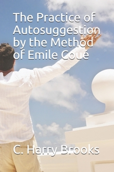 Paperback The Practice of Autosuggestion by the Method of Emile Cou? (Illustrated) Book