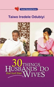 Paperback 30 Things Husbands Do That Hurt Their Wives Book