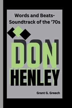 Paperback Don Henley: Words and Beats-Soundtrack of the '70s Book