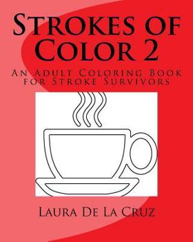 Paperback Strokes of Color 2: An Adult Coloring Book for Stroke Survivors Book