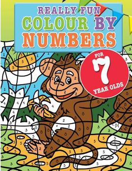 Paperback Really Fun Colour By Numbers For 7 Year Olds: A fun & educational colour-by-numbers activity book for seven year old children Book