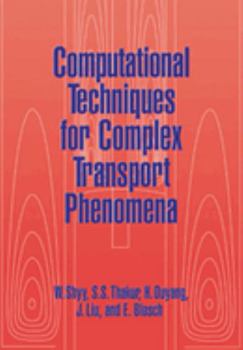 Hardcover Computational Techniques for Complex Transport Phenomena Book