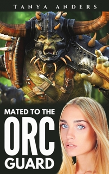 Paperback Mated to the Orc Guard: A Steamy Monster Romance Book