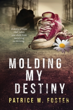 Paperback Molding My Destiny: A story of Hope that takes one child from surviving to thriving Book