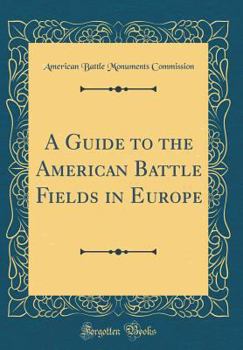 Hardcover A Guide to the American Battle Fields in Europe (Classic Reprint) Book