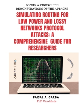 Paperback Simulating Routing for Low Power and Lossy Networks Protocol Attacks: A Comprehensive Guide for Researchers Book