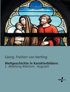 Paperback Weltgeschichte in Karakterbildern: 1. Abteilung Altertum - Augustin [German] Book