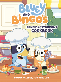 Hardcover Bluey and Bingo's Fancy Restaurant Cookbook: Yummy Recipes, for Real Life Book