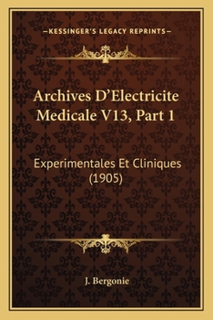 Paperback Archives D'Electricite Medicale V13, Part 1: Experimentales Et Cliniques (1905) [French] Book