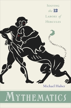 Hardcover Mythematics: Solving the Twelve Labors of Hercules Book