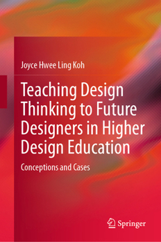 Hardcover Teaching Design Thinking to Future Designers in Higher Design Education: Conceptions and Cases Book