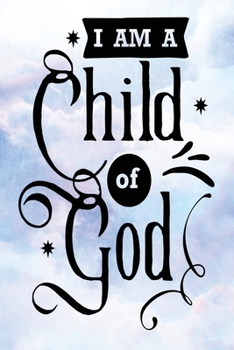 Daily Gratitude Journal: I Am A Child Of God | Daily and Weekly Reflection | Positive Mindset Notebook | Cultivate Happiness Diary (Encouraging Quotes and Verses)