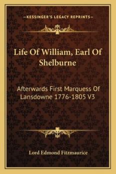 Paperback Life Of William, Earl Of Shelburne: Afterwards First Marquess Of Lansdowne 1776-1805 V3 Book