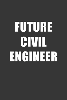 Paperback Future Civil Engineer Notebook: Lined Journal, 120 Pages, 6 x 9, Affordable Gift For Student, Future Dream Job Journal Matte Finish Book