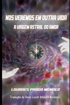 Paperback Nos veremos em outra vida: A viagem astral do amor [Portuguese] Book