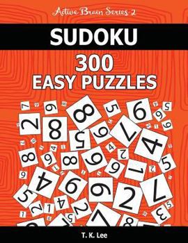 Paperback Sudoku 300 Easy Puzzles: Keep Your Brain Active For Hours. An Active Brain Series 2 Book