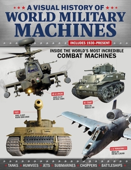 Paperback Visual History of World Military Machines: Inside the World's Most Incredible Combat Machines Book