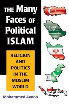 Paperback The Many Faces of Political Islam: Religion and Politics in the Muslim World Book