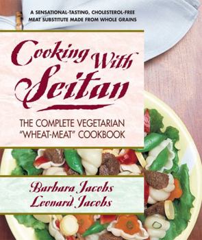 Paperback Cooking with Seitan: The Complete Vegetarian "Wheat-Meat" Cookbook Book