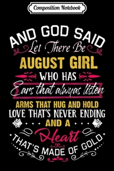 Composition Notebook: And God Said Let There Be August Girl Birthday  Journal/Notebook Blank Lined Ruled 6x9 100 Pages