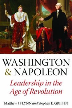 Hardcover Washington and Napoleon: Leadership in the Age of Revolution Book