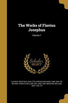 The Works of Flavius Josephus: Volume 1