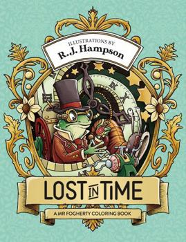 Lost In Time: A Mr. Fogherty Coloring Book