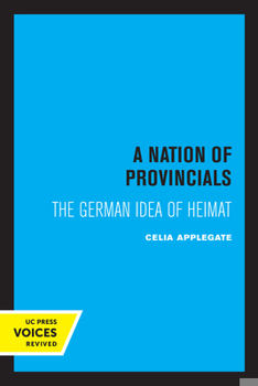 Paperback A Nation of Provincials: The German Idea of Heimat Book