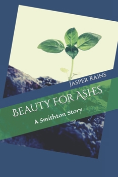 Paperback Beauty For Ashes: A Smithton Story Book