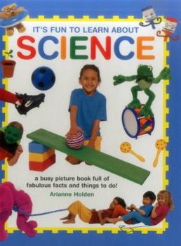 Hardcover It's Fun to Learn about Science: A Busy Picture Book Full of Fabulous Facts and Things to Do! Book
