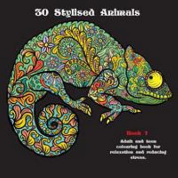 Paperback 30 Stylised Animals: Adult and teen colouring book for relaxation and reducing stress Book